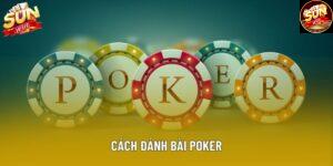 Cách Đánh Bài Poker: Chiến Thuật, Luật Chơi, Tư Duy Đỉnh Cao